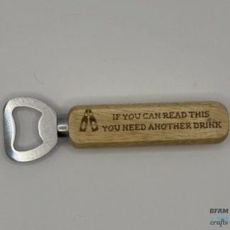 You need another drink - Bottle Opener